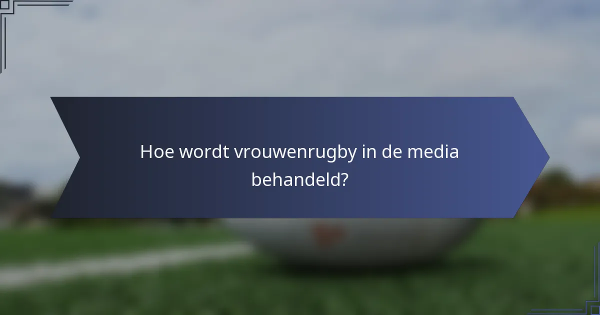 Hoe wordt vrouwenrugby in de media behandeld?