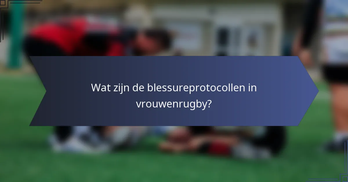 Wat zijn de blessureprotocollen in vrouwenrugby?