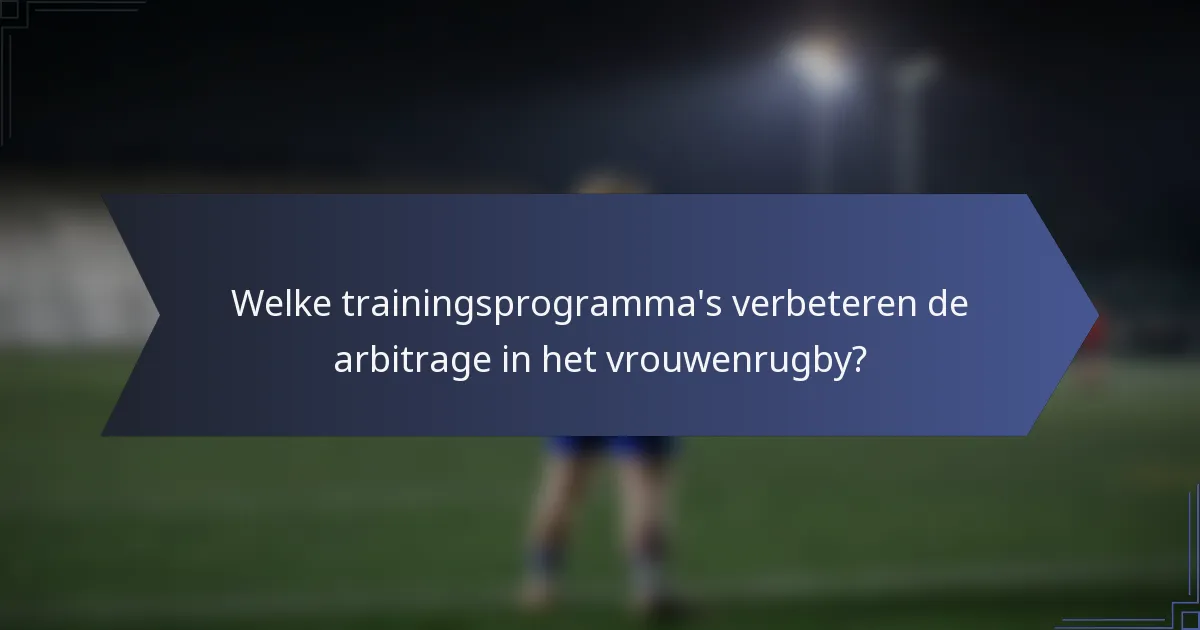 Welke trainingsprogramma's verbeteren de arbitrage in het vrouwenrugby?